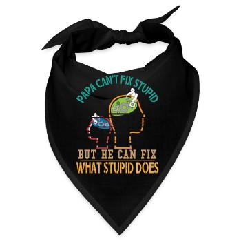 Papa Can't Fix Stupid But He Can Fix What Stupid - Bandana - Schwarz - Vorne