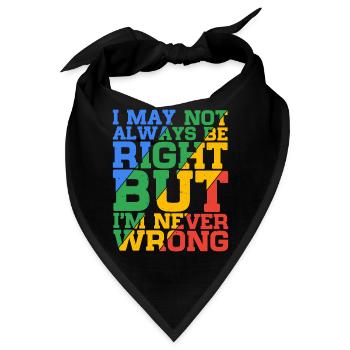 I May Not Always Be Right But I'm Never Wrong 24 - Bandana - Schwarz - Vorne