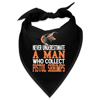 Never Underestimate Man Who Collect Pistol Shrimps - Bandana - Schwarz - Vorne