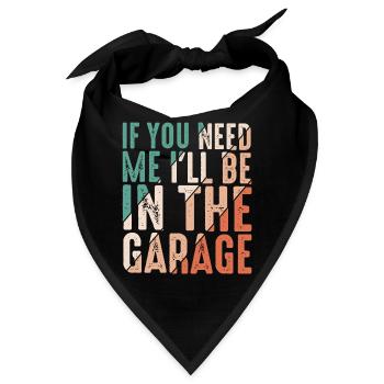 If You Need Me I'll Be In The Garage 10 - Bandana - Schwarz - Vorne
