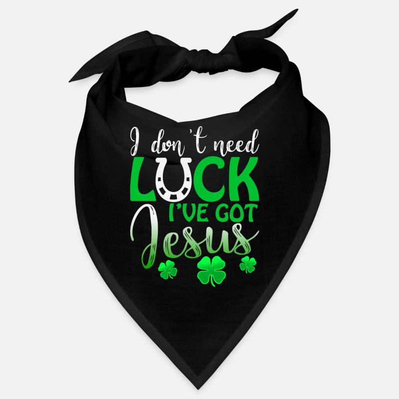 I don't need luck I've Got Jesus St. Patricks Day Bandana