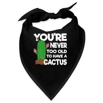 You're Never Too Old To Have A Cactus - Bandana - Schwarz - Vorne
