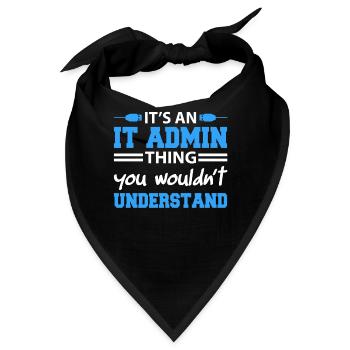 It's An IT Admin Thing You Wouldn't Understand - Bandana - Schwarz - Vorne