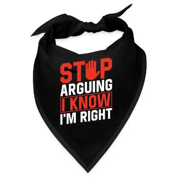 Hör Auf Zu Argumentieren Ich Weiß Dass Recht Habe - Bandana - Schwarz - Vorne