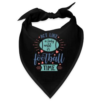 Act like a lady until it is football time - Bandana - Schwarz - Vorne