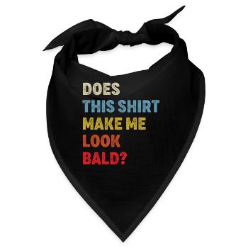 Lässt mich dieses Shirt kahl aussehen? - Bandana - Schwarz - Vorne