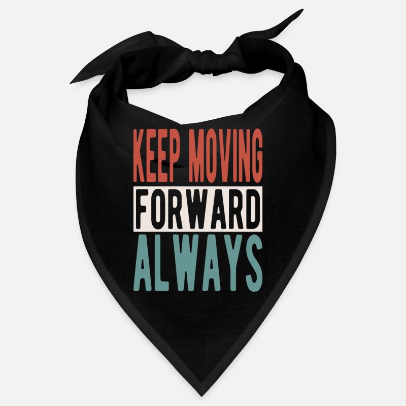 Keep moving forward, always Bandana