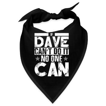 Wenn Dave es nicht kann, kann es niemand; - Bandana - Schwarz - Vorne