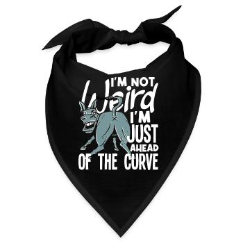 I'm not weird, I'm just ahead of the curve - Bandana - Schwarz - Vorne
