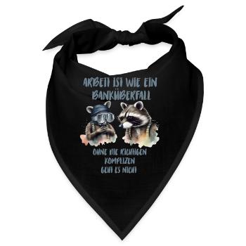 Arbeit ist wie ein Banküberfall ohne die richtigen - Bandana - Schwarz - Vorne