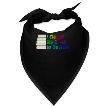 Ich habe mein Buch geschlossen, um hier zu sein Bücherwurm lustiger Spruch - Bandana - Schwarz - Vorne