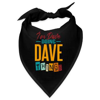 Ich bin Dave und mache Dave-Dinge - Bandana - Schwarz - Vorne