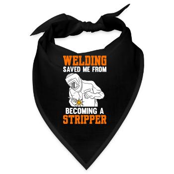 Welding Saved Me From Becoming A Stripper Welder - Bandana - Schwarz - Vorne