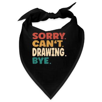 Sorry Can't Drawing Bye Men Women Funny Drawing - Bandana - Schwarz - Vorne