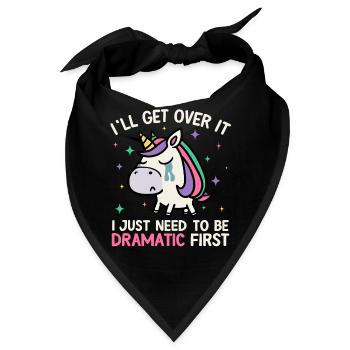 Ich werde darüber hinwegkommen, ich muss nur ein dramatisches Einhorn sein - Bandana - Schwarz - Vorne