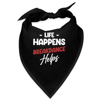 Life Happens Breakdance Hilft Der Choreografin - Bandana - Schwarz - Vorne