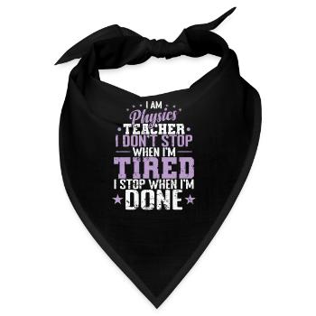 I am Physics Teacher I don’t Stop when I’m Tired - Bandana - Schwarz - Vorne