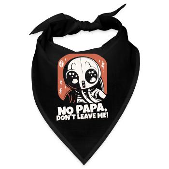 Papa, verlass mich nicht - Bandana - Schwarz - Vorne