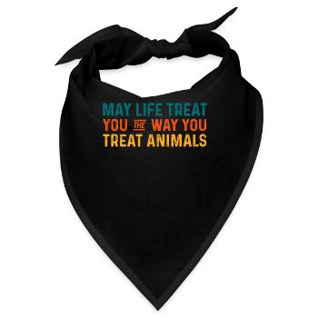 Möge das Leben dich so behandeln, wie du Tiere behandelst - Bandana - Schwarz - Vorne