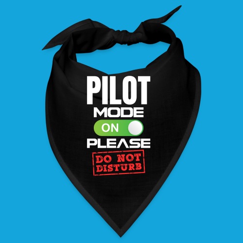 Pilot Mode On Please Do Not Distrub - Bandana