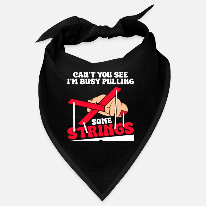 Can ́t you see I ́m busy pulling some strings Bandana