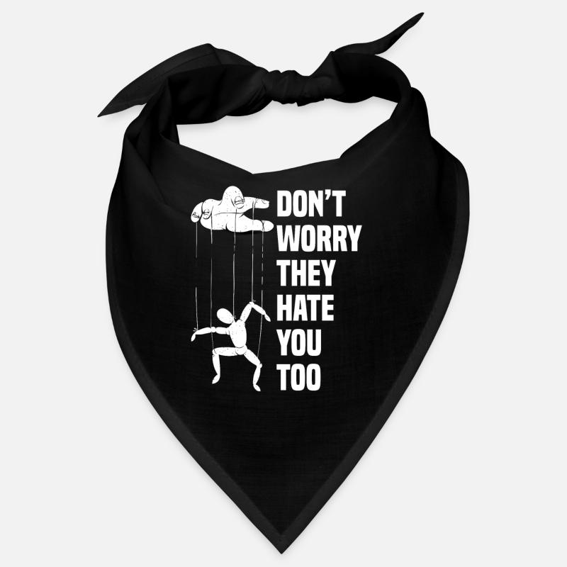 Don´t worry they hate you too Bandana