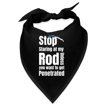 Hör Auf, Auf Meine Rute Zu Starren, Es Sei Denn, - Bandana - Schwarz - Vorne