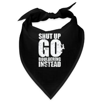 Shut up go Bouldering instead - Bandana - Schwarz - Vorne