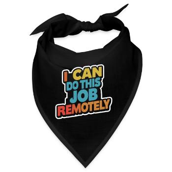 I Can Do This Job Remotely 13 - Bandana - Schwarz - Vorne