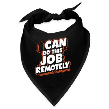 I Can Do This Job Remotely 18 - Bandana - Schwarz - Vorne
