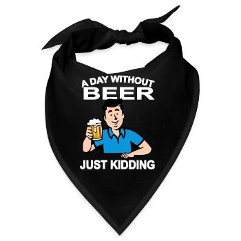 Ein Tag ohne Bier Nur ein Scherz - Bandana - Schwarz - Vorne