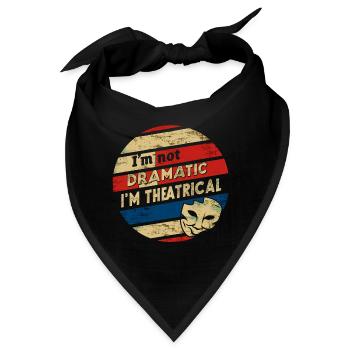 I'm Not Dramatic, I'm Theatrical 50 - Bandana - Schwarz - Vorne