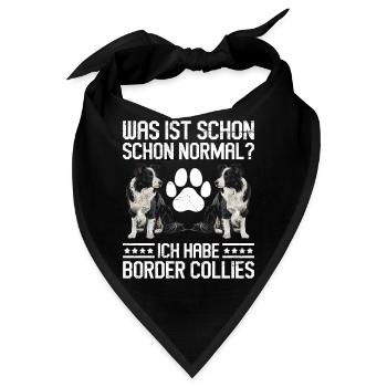 Border Collie WAS IST SCHON NORMAL? HABE BORDER - Bandana - Schwarz - Vorne