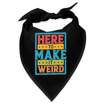 Here To Make It Weird - Bandana - Schwarz - Vorne