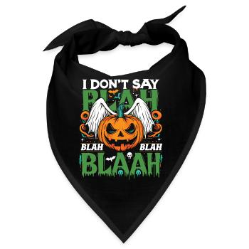 Halloween Kostüm I DON'T SAY BLA BLA BLA BLAAH - Bandana - Schwarz - Vorne