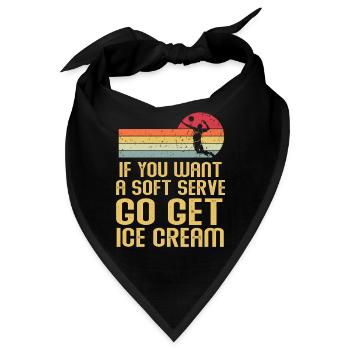 Wenn Sie ein Softeis wollen, holen Sie sich Eis - Bandana - Schwarz - Vorne