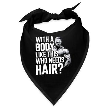 Bald men dad With a body like this who needs hair - Bandana - Schwarz - Vorne