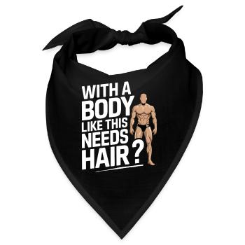 Bald men dad With a body like this who needs hair - Bandana - Schwarz - Vorne