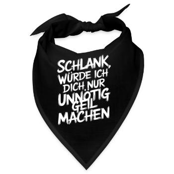 Schlank, Würde Ich Dich Nur Unnötig Geil - Bandana - Schwarz - Vorne