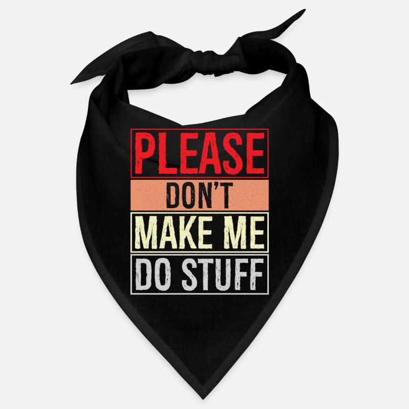 please don't make me do stuff Bandana
