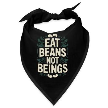 Eat Beans Not Beings Tiere Bohnen Vegetarier Vegan - Bandana - Schwarz - Vorne