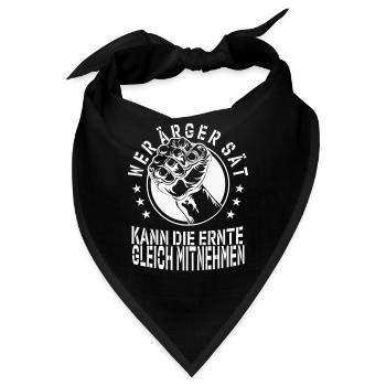 Wer Ärger sät, kann die Ernte gleich mitnehmen - Bandana - Schwarz - Vorne