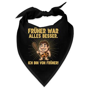 Früher war alles besser ! - Bandana - Schwarz - Vorne