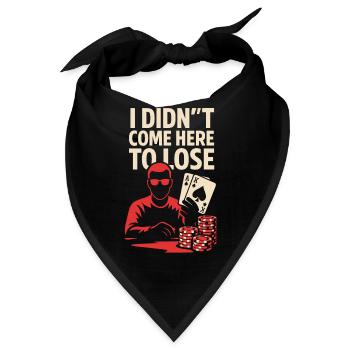 Ich bin nicht zum Verlieren hier - Bandana - Schwarz - Vorne