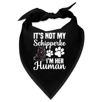 Es Ist Nicht Mein Schipperke, Ich Bin Ihr Mensch - Bandana - Schwarz - Vorne