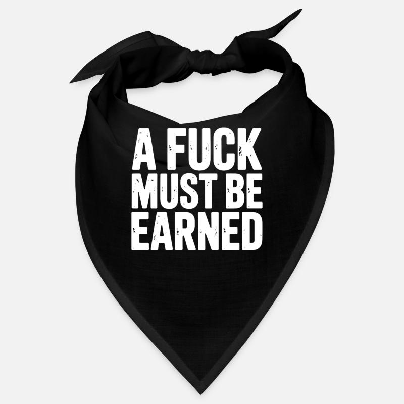A Fuck Must Be Earned Statement Bandana