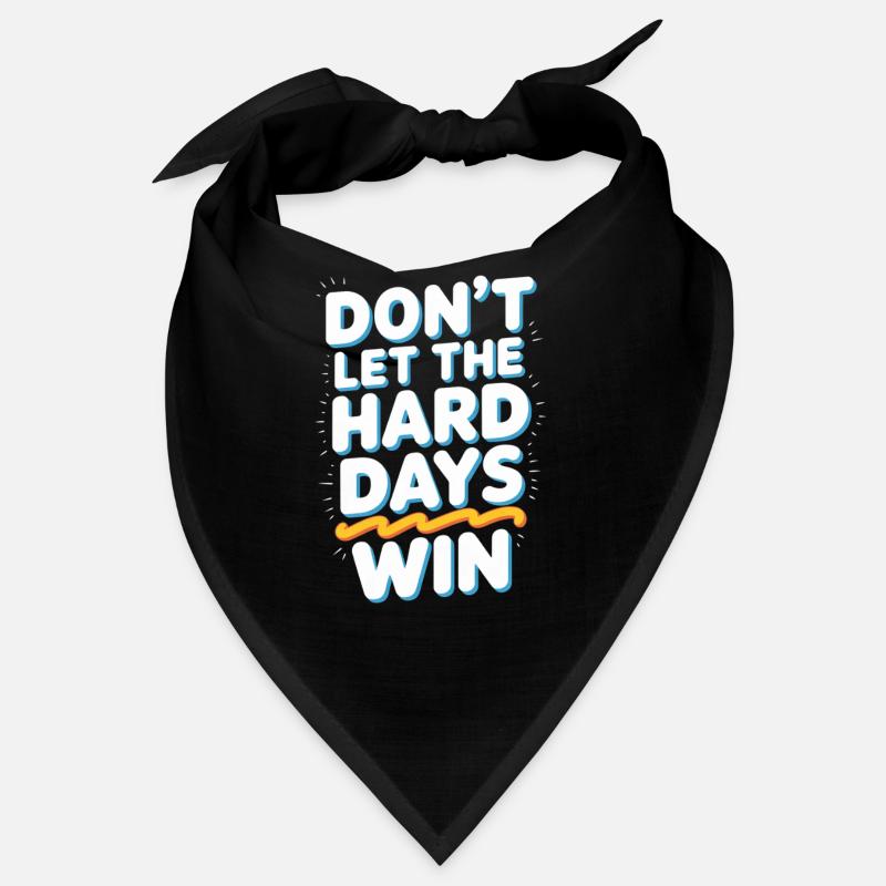 Dont Let The Hard Days Win Bandana