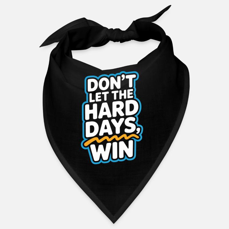 Dont Let The Hard Days Win Bandana