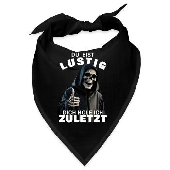 Sensenmann Spruch Du bist lustig Totenkopf Motiv - Bandana - Schwarz - Vorne
