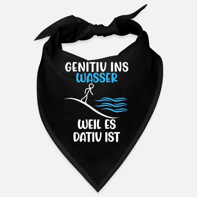 Funny genitive into the water because it's dative Bandana